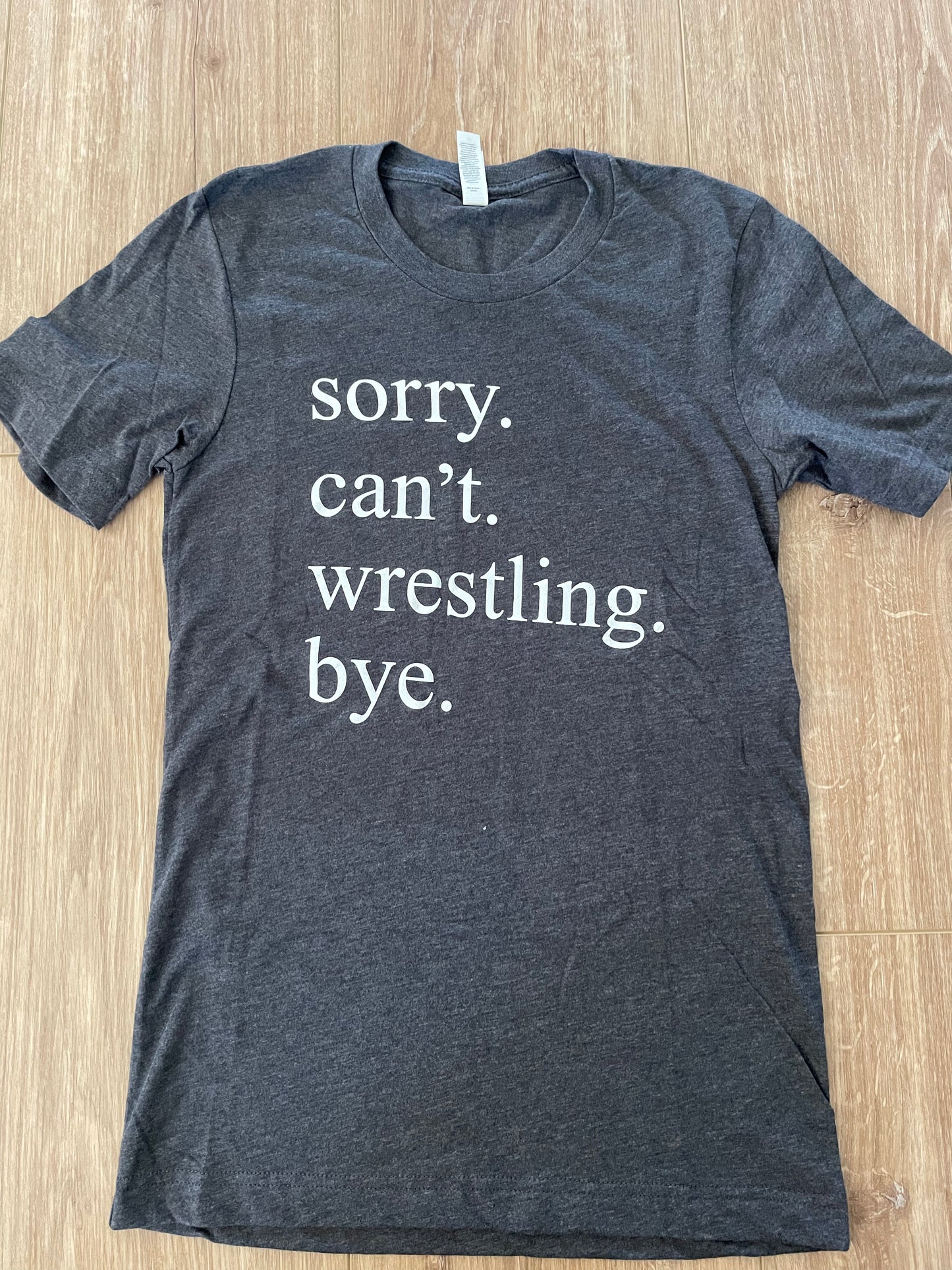 IAwrestle "Sorry. Can't. Wrestling. Bye" Adult/Youth Soft Tee